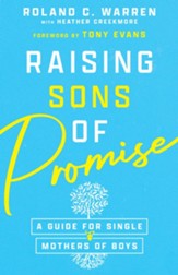 Raising Sons of Promise: A Guide for Single Mothers of Boys - eBook