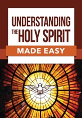 Understanding the Holy Spirit Made Easy - eBook