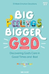 Big Feelings, Bigger God: Discovering God's Care in Good Times and Bad - eBook
