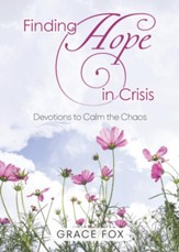 Finding Hope in Crisis: Devotions to Calm the Chaos - eBook