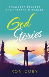 God Stories: Answered Prayers and Instant Miracles - eBook