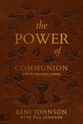 The Power of Communion with 40-Day Prayer Journey (Leather Gift Version): Accessing Miracles Through the Body and Blood of Jesus - eBook