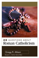40 Questions About Roman Catholicism - eBook