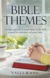 Bible Themes: A Unique Approach to Critical Themes in the Bible Designed for Individual and Group Study - eBook