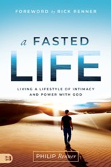 A Fasted Life: Living a Lifestyle of Intimacy and Power with God - eBook