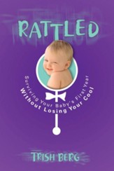 Rattled: Surviving Your Baby's First Year Without Losing Your Cool - eBook