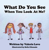 What Do You See When You Look at Me? - eBook