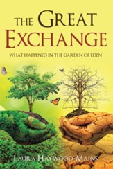 The Great Exchange: What Happened in the Garden of Eden - eBook