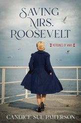Saving Mrs. Roosevelt: WWII Heroines - eBook