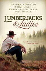 Lumberjacks and Ladies: 4 Historical Stories of Romance Among the Pines - eBook