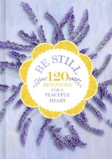 Be Still: 120 Devotions for a Peaceful Heart - eBook