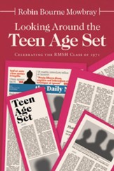 Looking Around the Teen Age Set: Celebrating the Rmsh Class of 1971 - eBook