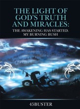The Light of God's Truth and Miracles:: The Awakening Has Started. My Burning Bush - eBook