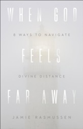 When God Feels Far Away: Eight Ways to Navigate Divine Distance - eBook