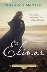 Elinor: A Riveting Story Based on the Lost Colony of Roanoke - eBook