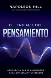 El Lenguaje Del Pensamiento (The Language of Thought): Aprovecha Tus Pensamientos Para Conseguir Tus Deseos (Leverage Your Thoughts to Achieve Your Desires) - eBook
