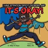 It's Okay!: I Have Attention Deficit Disorder, And - eBook
