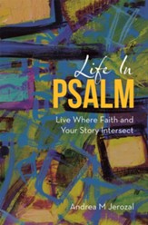 Life in Psalm: Live Where Faith and Your Story Intersect - eBook
