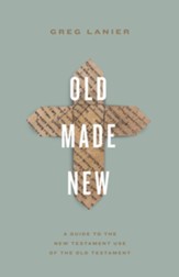 Old Made New: A Guide to the New Testament Use of the Old Testament - eBook