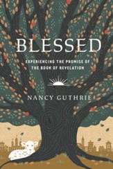 Blessed: Experiencing the Promise of the Book of Revelation - eBook