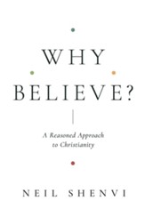 Why Believe?: A Reasoned Approach to Christianity - eBook