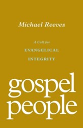 Gospel People: A Call for Evangelical Integrity - eBook