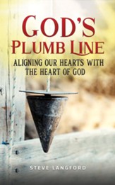 God's Plumb Line: Aligning Our Hearts with the Heart of God - eBook