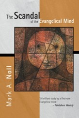 The Scandal of the Evangelical Mind - eBook