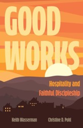 Good Works: Hospitality and Faithful Discipleship - eBook