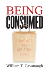 Being Consumed: Economics and Christian Desire - eBook