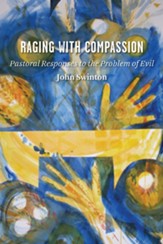 Raging with Compassion: Pastoral Responses to the Problem of Evil - eBook