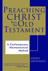 Preaching Christ from the Old Testament: A Contemporary Hermeneutical Method - eBook
