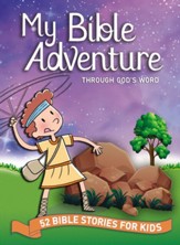 My Bible Adventure Through God's Word: 52 Bible Stories for Kids - eBook