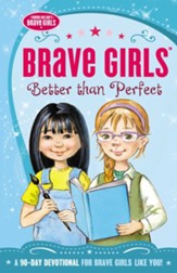 Brave Girls: Better Than Perfect: A 90-Day Devotional - eBook