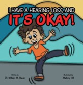 It's Okay!: I Have a Hearing Loss, And - eBook