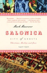 Salonica, City of Ghosts: Christians, Muslims and Jews 1430-1950 - eBook