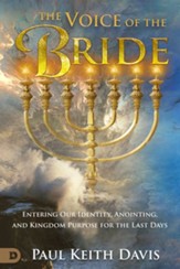 The Voice of the Bride: Entering Our Identity, Anointing, and Kingdom Purpose for the Last Days - eBook