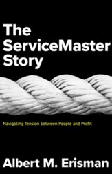 The Servicemaster Story: Navigating Tension between People and Profit - eBook