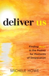 Deliver Us: Finding Hope in the Psalms for Moments of Desperation - eBook