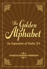 The Golden Alphabet: An Exposition of Psalm 119 - eBook