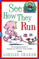 See How They Run: An Energizing Guide to Keeping Up with Your Turbo-Toddler - eBook
