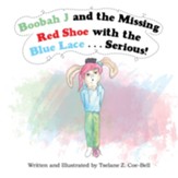 Boobah J and the Missing Red Shoe with the Blue Lace . . . Serious! - eBook