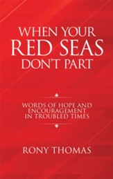 When Your Red Seas Don't Part: Words of Hope and Encouragement in Troubled Times - eBook