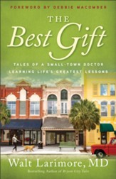 The Best Gift: Tales of a Small-Town Doctor Learning Life's Greatest Lessons - eBook