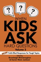 When Kids Ask Hard Questions Volume 2: More Faith-filled Responses for Tough Topics - eBook