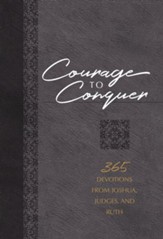 Courage to Conquer: 365 Devotions from Joshua, Judges, and Ruth - eBook
