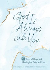 God Is Always with You: 31 Days of Hope and Healing for Grief and Loss - eBook