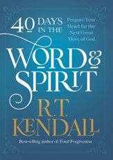 40 Days in the Word and Spirit: Prepare Your Heart for the Next Great Move of God - eBook