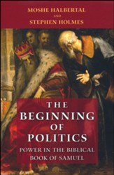 The Beginning of Politics: Power in the Biblical Book of Samuel