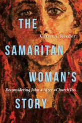 The Samaritan Woman's Story: Reconsidering John 4 After #ChurchToo - eBook